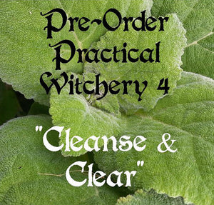 Practical Witchery #4 - Cleanse & Clear